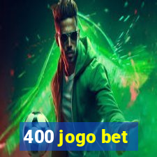 400 jogo bet